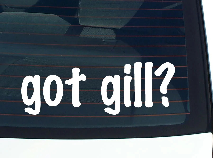 got gill? FUNNY VINYL CAR DECAL STICKER FAMILY LAST NAME