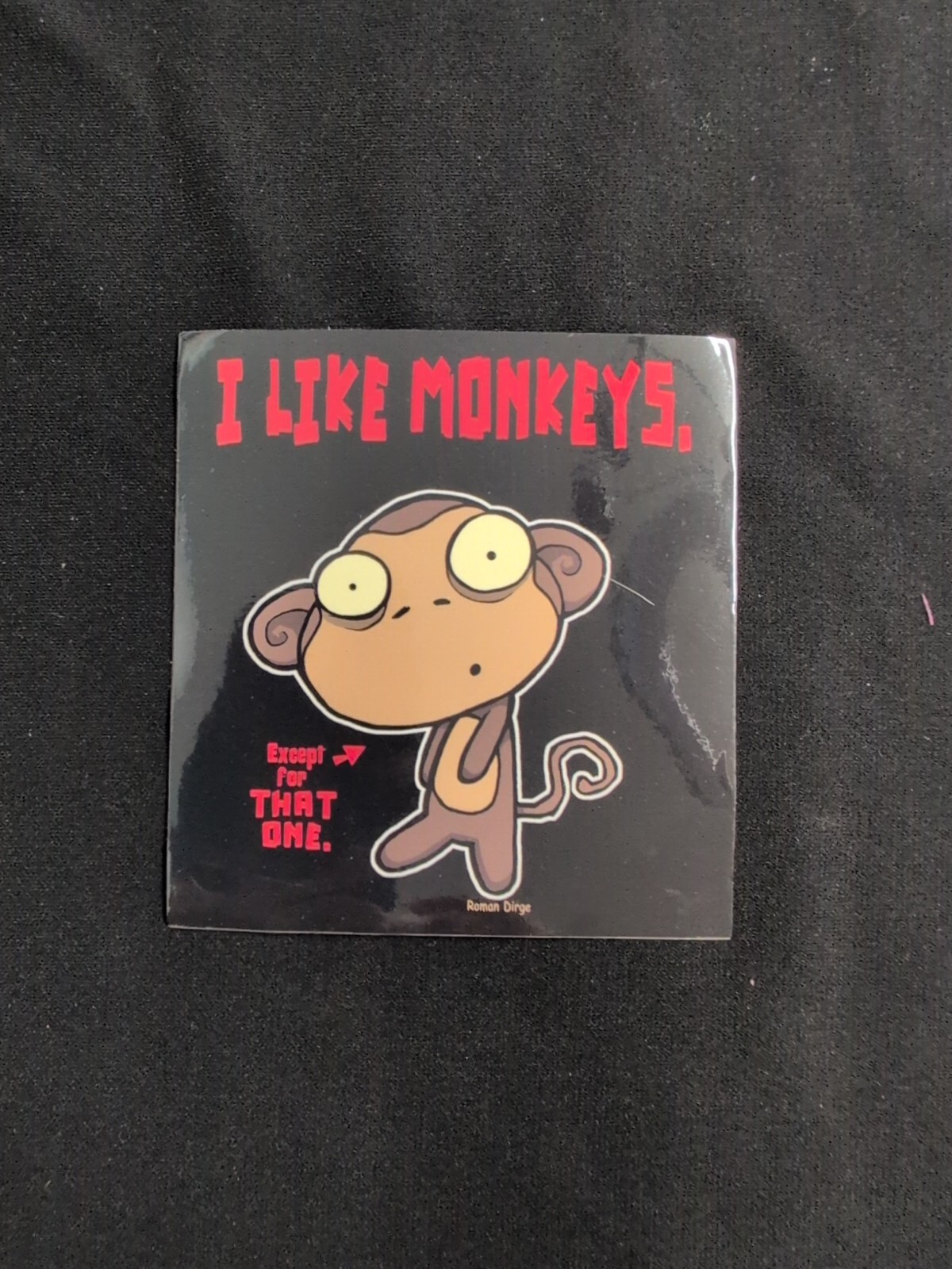 Roman Dirge I Like Monkeys, Except For That One Bumper Sticker Vinyl Decal 4″