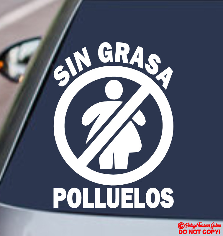 SIN GRASA POLLUELOS Vinyl Decal Sticker Car El Carro Window JDM NO FAT CHICKS