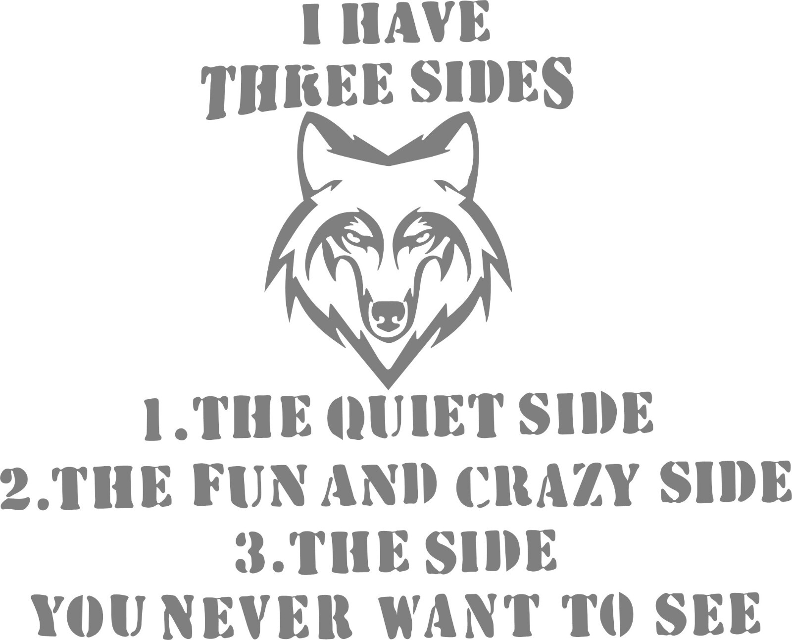 WOLF DECAL I HAVE THREE SIDES 6.8″ W x 5.5″ H