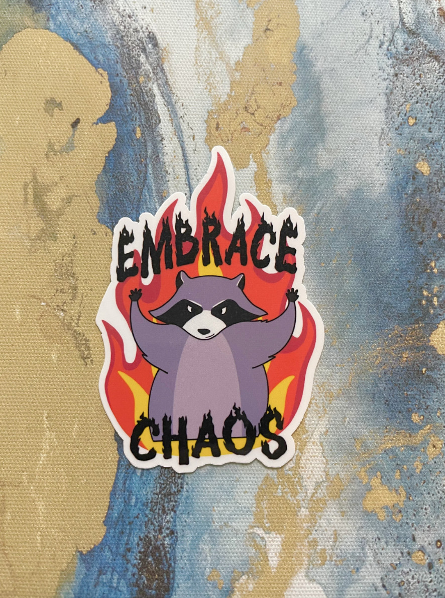 Embrace Chaos Raccoon Sticker I Gloss or Holographic Laminate l Waterproof Decal