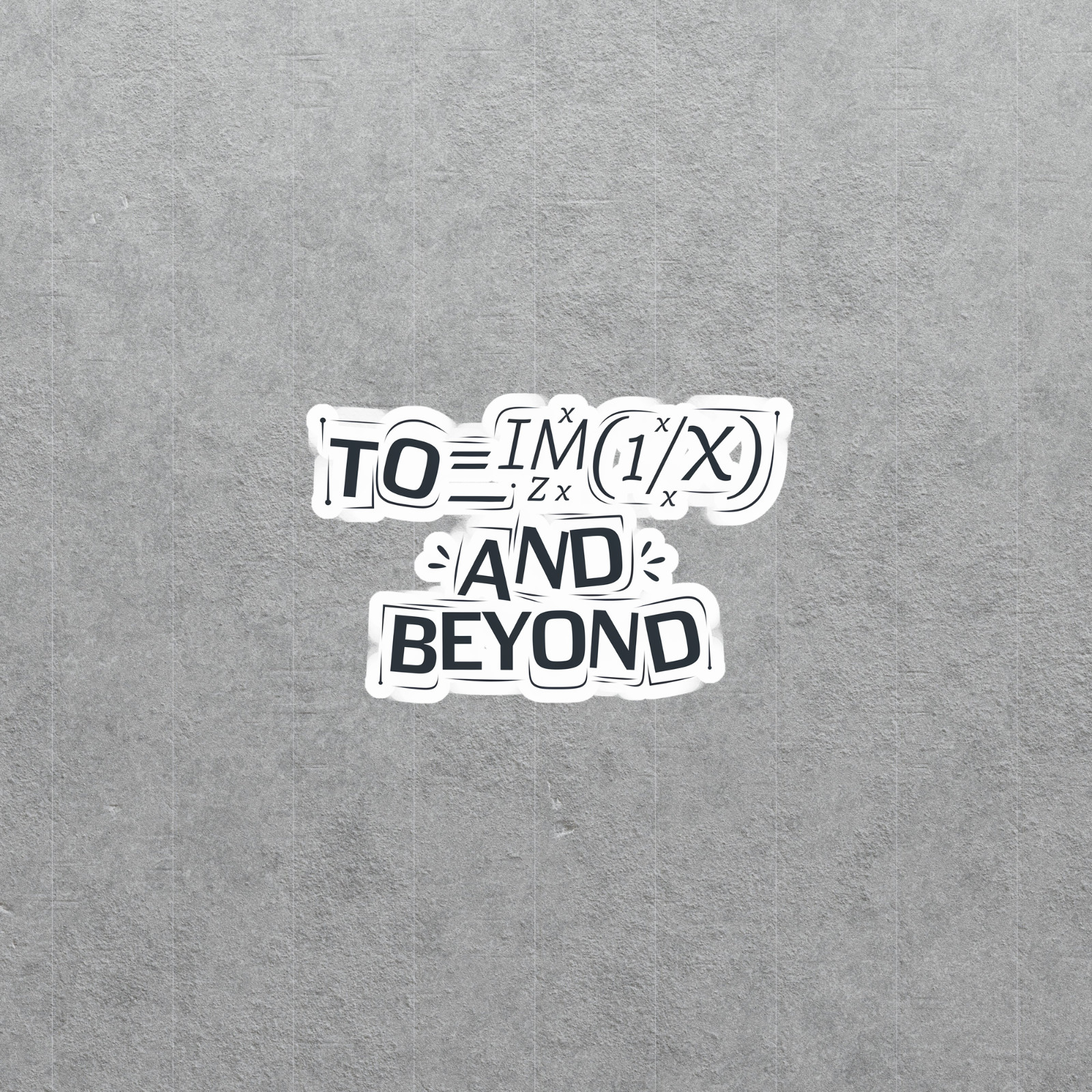 To Lim(1/x) and Beyond Math Lover Sticker Decal Calculus Geek Gift #5252