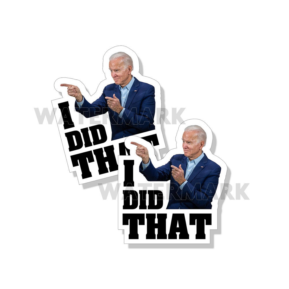 Biden I Did That Funny Political Stickers Decals Made In the USA 10 Pack