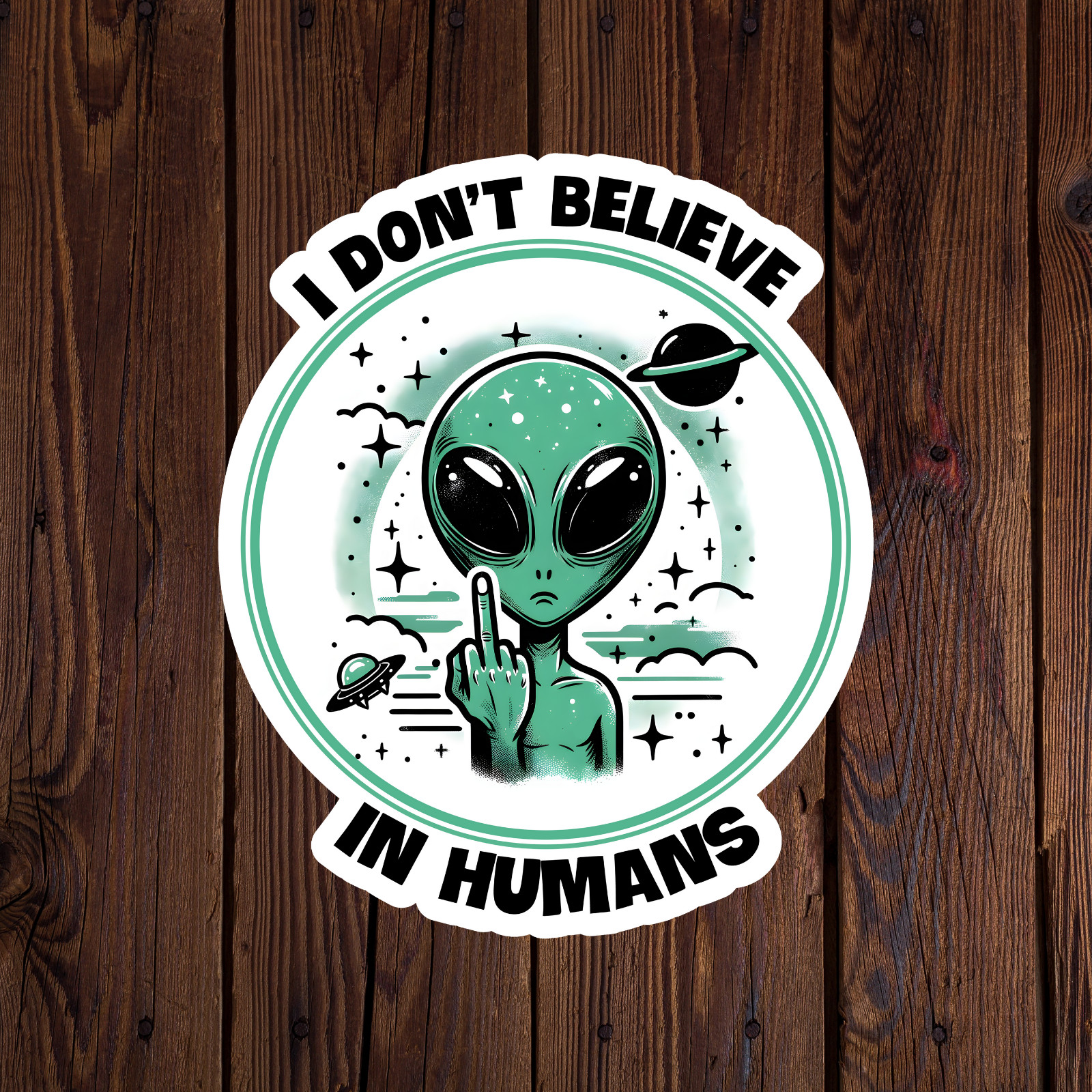 Alien sticker vinyl decal I don’t believe in humans UFO funny novelty mug car