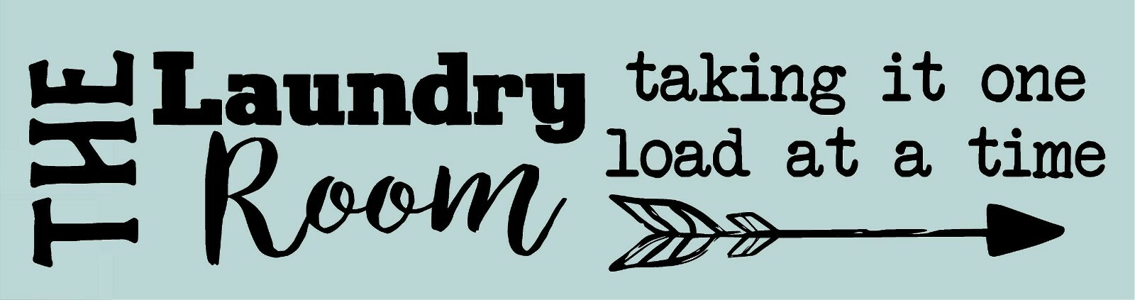 The Laundry Room Taking One Load At a Time Vinyl Decal Home Décor 12″ x 35″