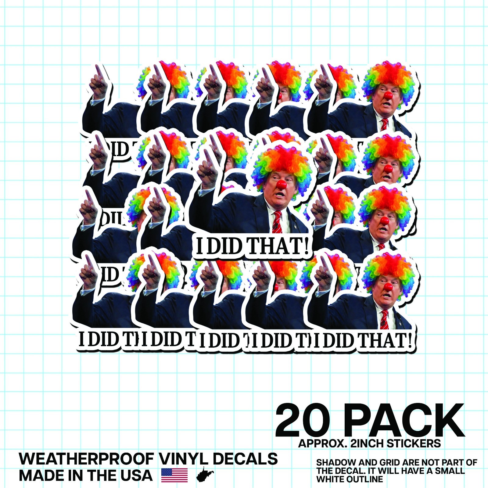 Trump Clown “I Did That!” Sticker 20 Pack Funny Political Vinyl Decal 2″