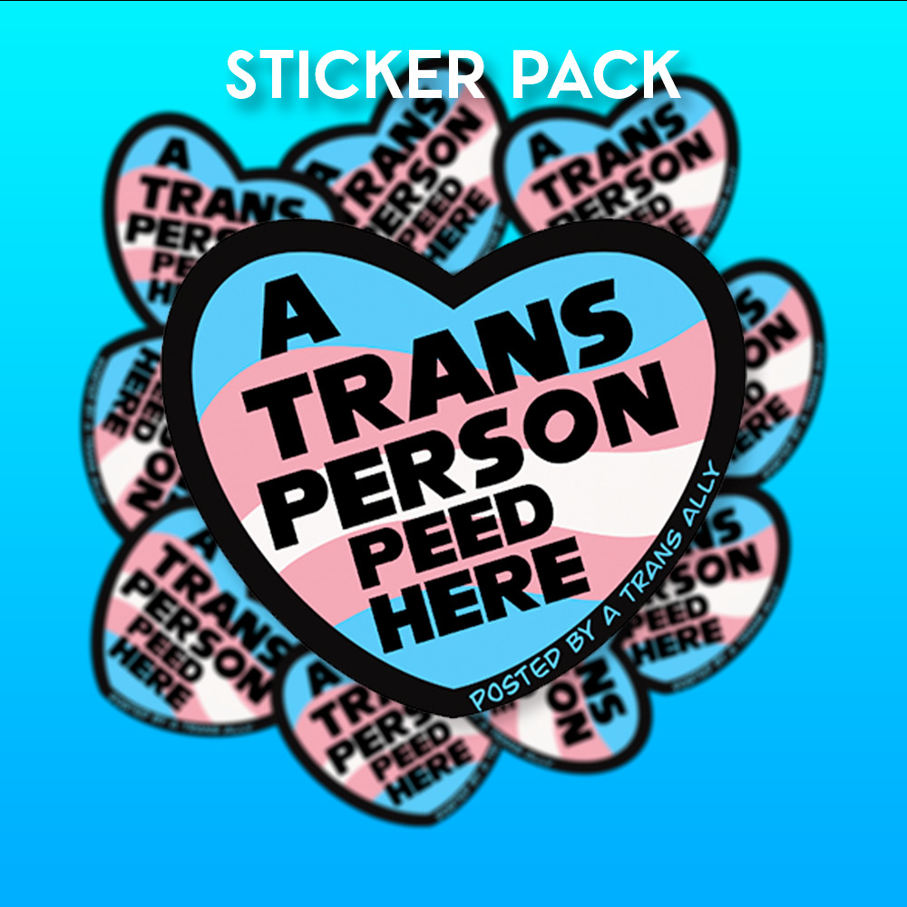 A trans person peed here. Posted by a Trans ally – Vinyl waterproof sticker.