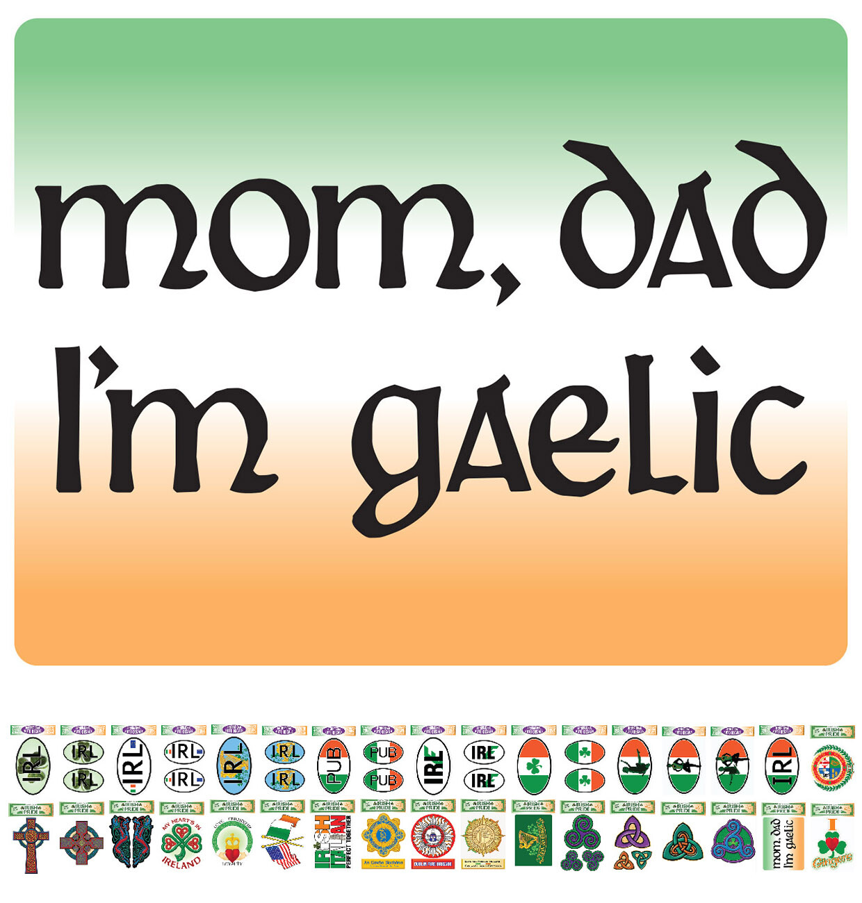 Mom Dad I’m Gaelic Funny Ireland Irish Decal Sticker