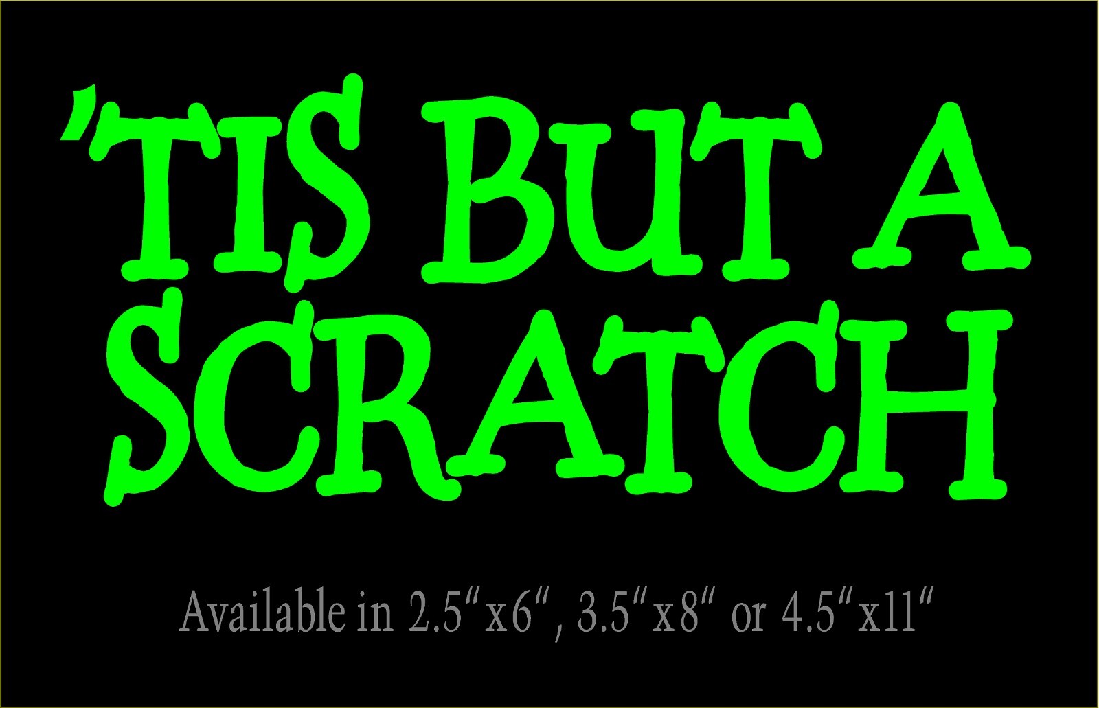 Tis But A Scratch Decal Monty Python Quote car truck window funny vinyl sticker