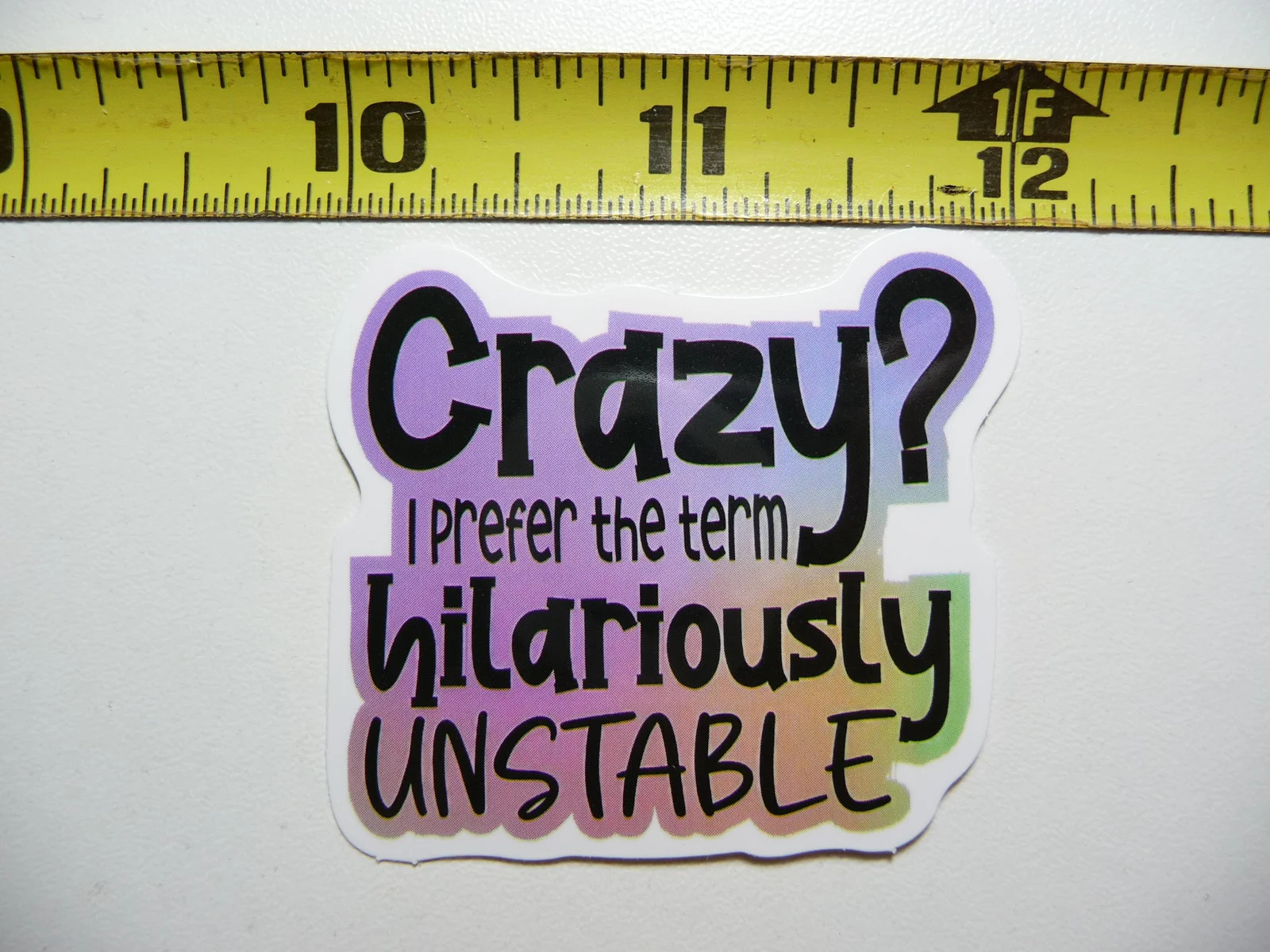 CRAZY I PREFER HILARIOUSLY UNSTABLE SMALL STICKER DECAL FUNNY SAYING SARCASTIC