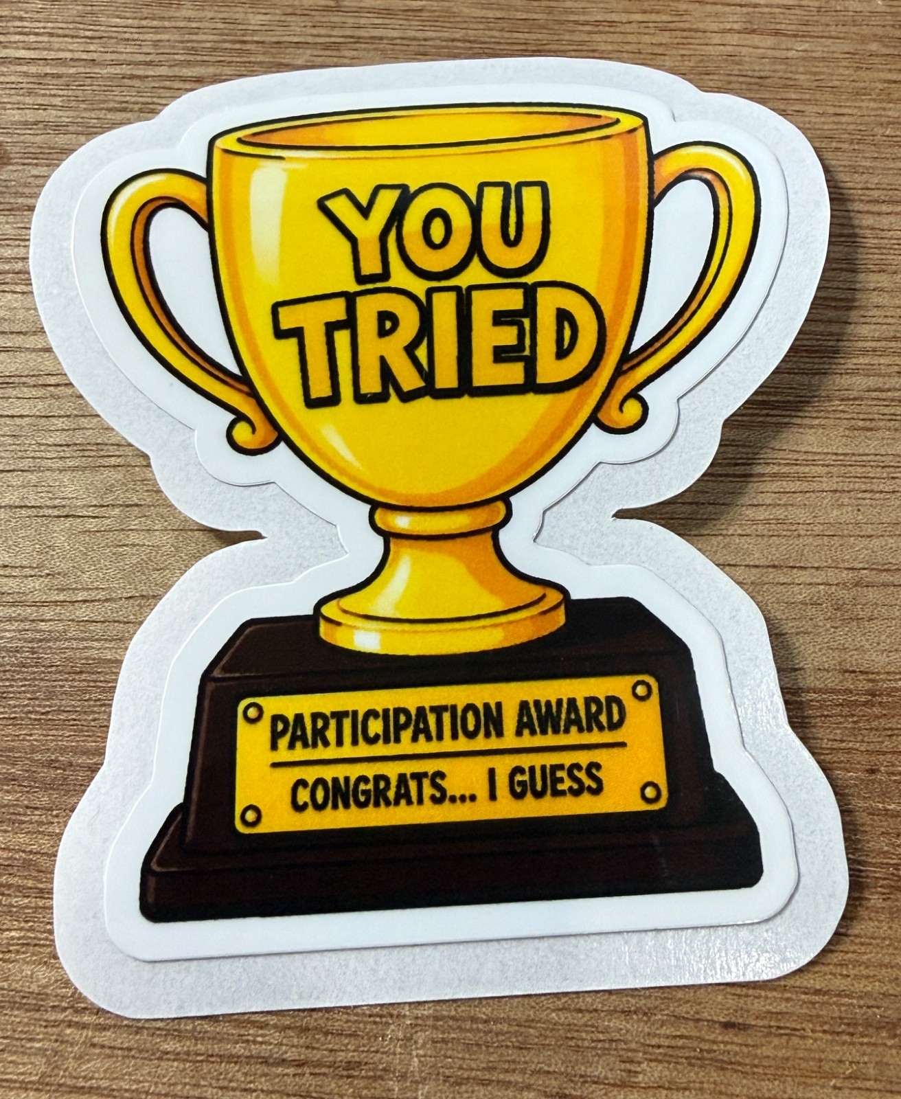 STICKER humor sacrastic participation trophy vinyl funny you tried good job USA