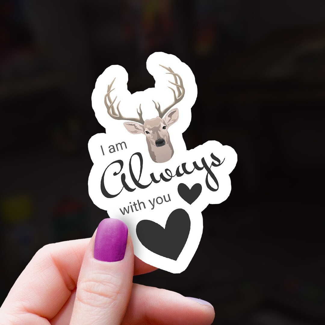 Deer Buck I Am Always with You Sticker | Memorial Decal | Remembrance Sticker