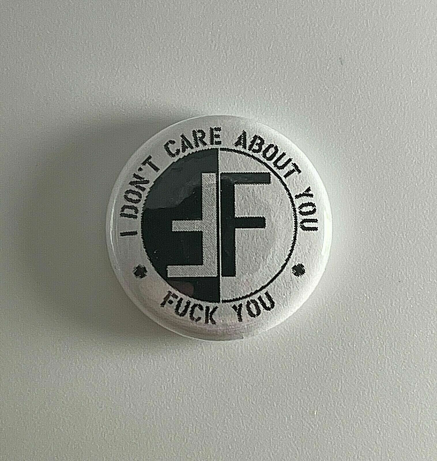 Fear I Don’t Care About You 1” Button F007B Pin Badge