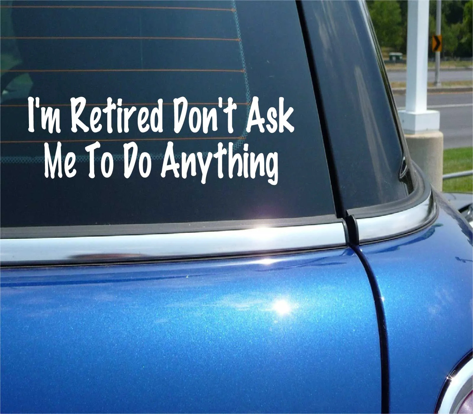 I’M RETIRED DON’T ASK ME TO DO ANYTHING DECAL STICKER RETIREMENT FUNNY CAR TRUCK