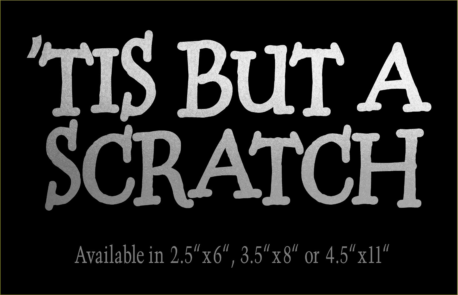Tis But A Scratch Decal Monty Python Quote car truck window funny vinyl sticker