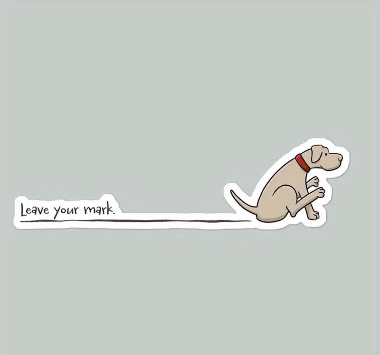LEAVE YOUR MARK DOG POOP SCOOT LINE 4” INCH VINYL WATERPROOF FUNNY STICKER DECAL