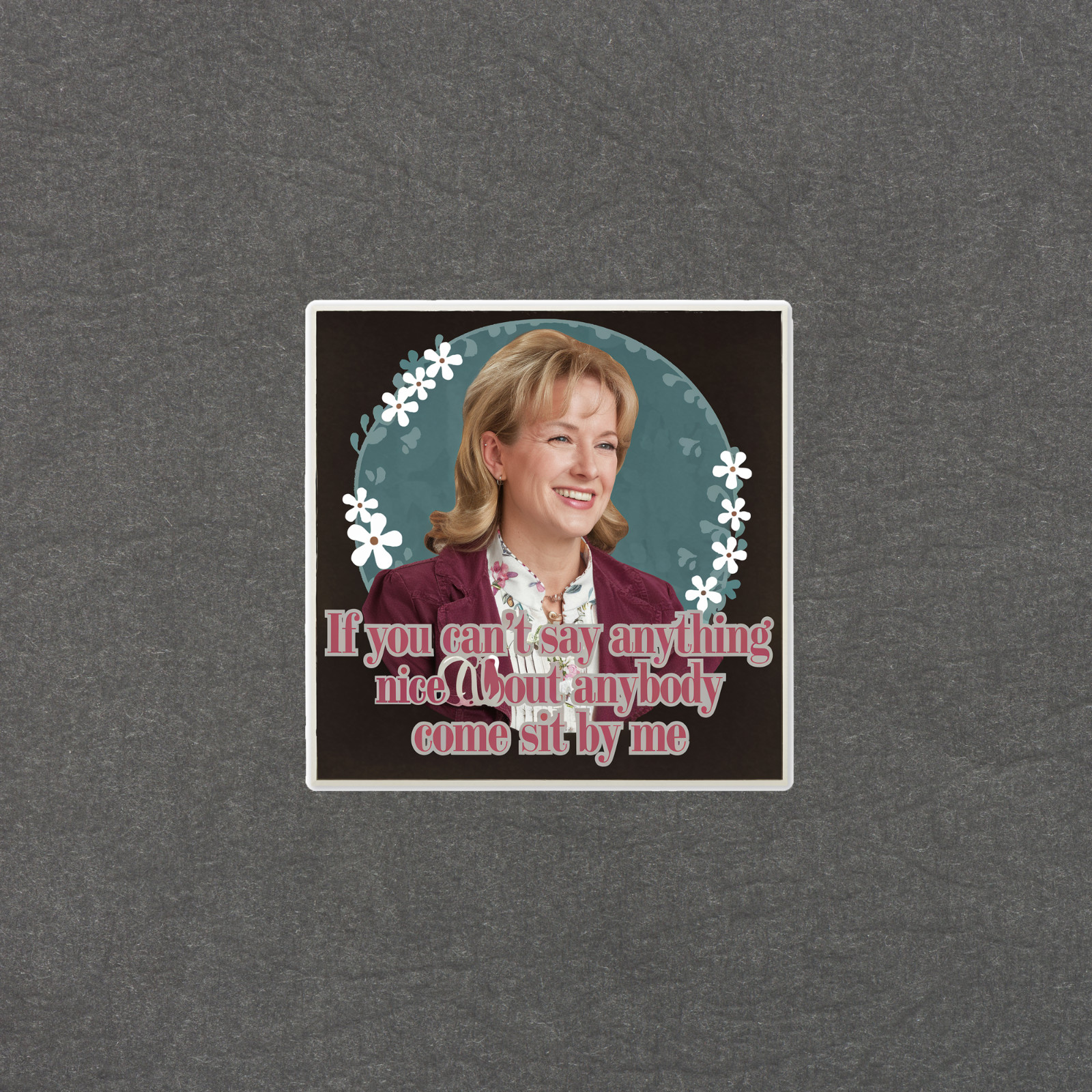 If you can’t say anything nice about anybody come sit by me – Funny Office Stick
