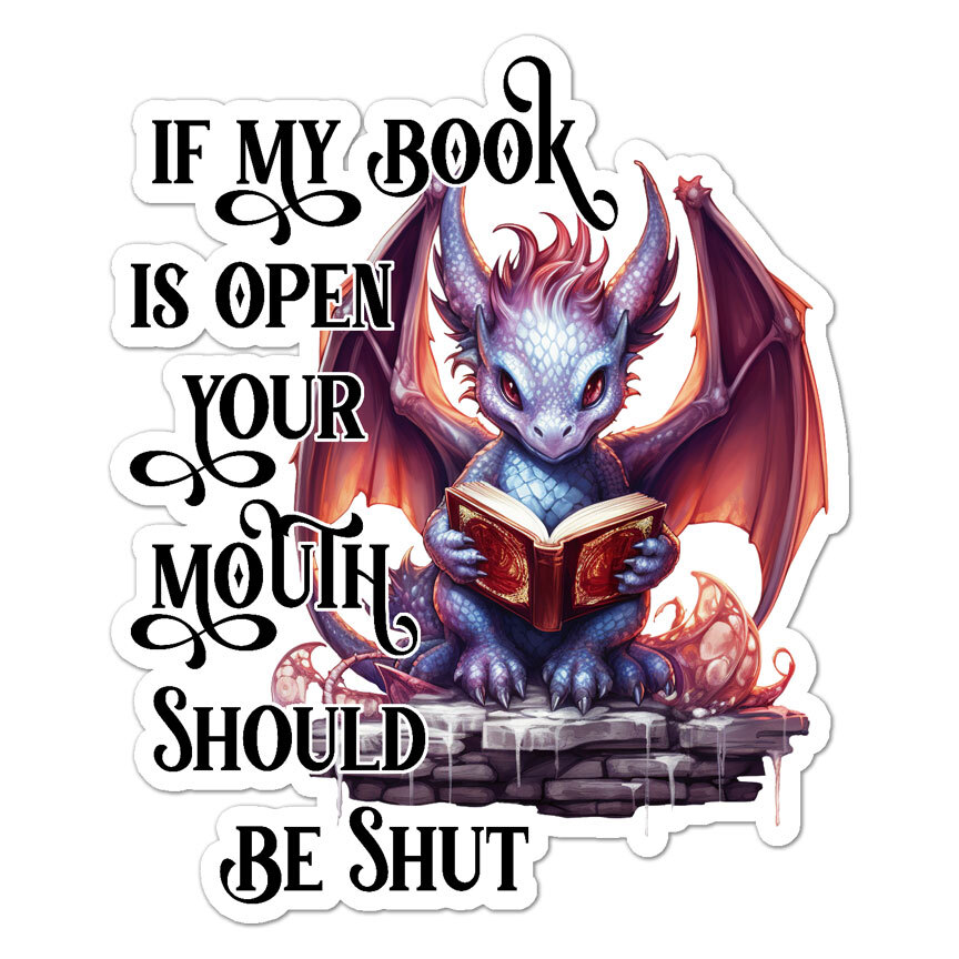Book Open Mouth Shut, Vinyl Decal Sticker, Indoor Outdoor, 3 Sizes, #9882