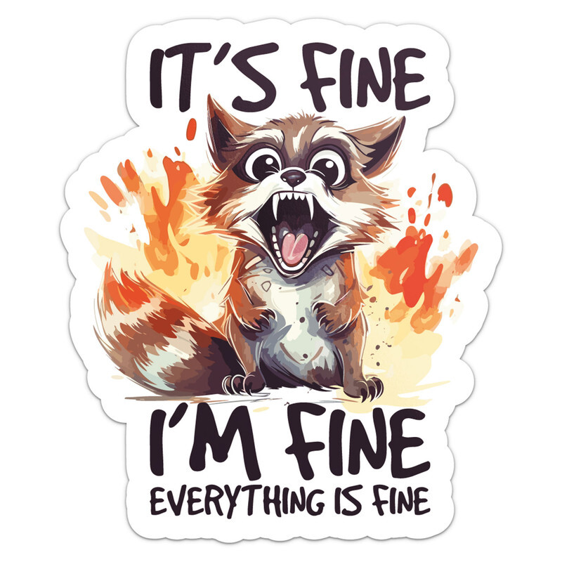 Raccoon It’s Fine I’m Fine Everything is Fine – Car Bumper Sticker Vinyl Decal