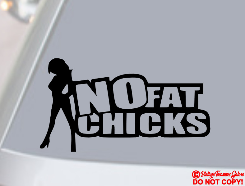 NO FAT CHICKS VINYL DECAL STICKER WINDOW WALL CAR BUMPER JDM EURO DOPE FUNNY