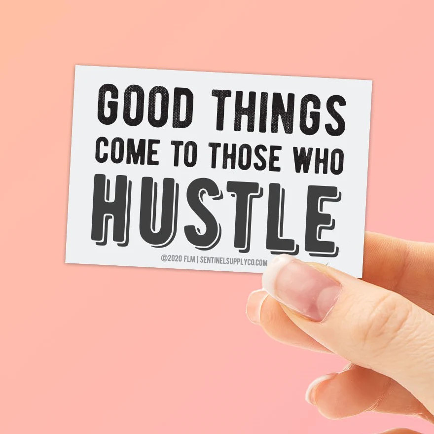 Good Things Come to Those Who Hustle Sticker – Motivational Quote Decal