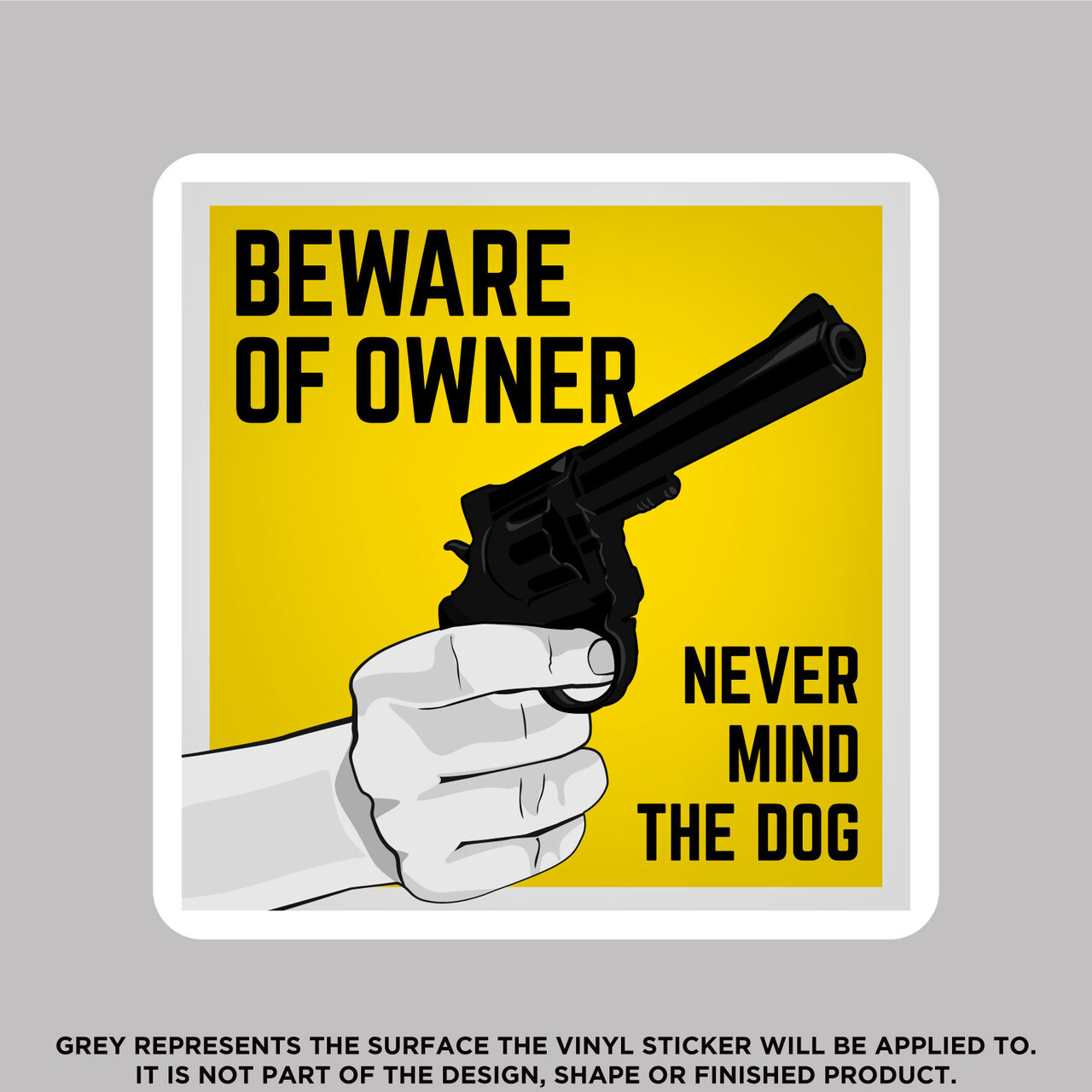 Beware Of The Owner Nevermind The Dog, High Quality Vinyl Stickers
