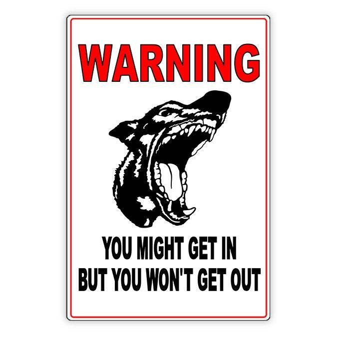 Beware Of Dog You Might Get In But You Won’t Get Out Sign / Decal security