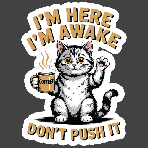 Cat Sticker Vinyl Decal Funny Coffee Im Awake Dont Push It Humor