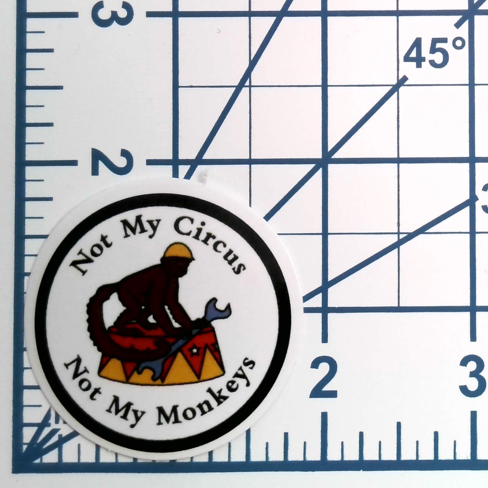 Not My Circus Not My Monkeys Vinyl Sticker Funny Work Sarcastic Gag Decal