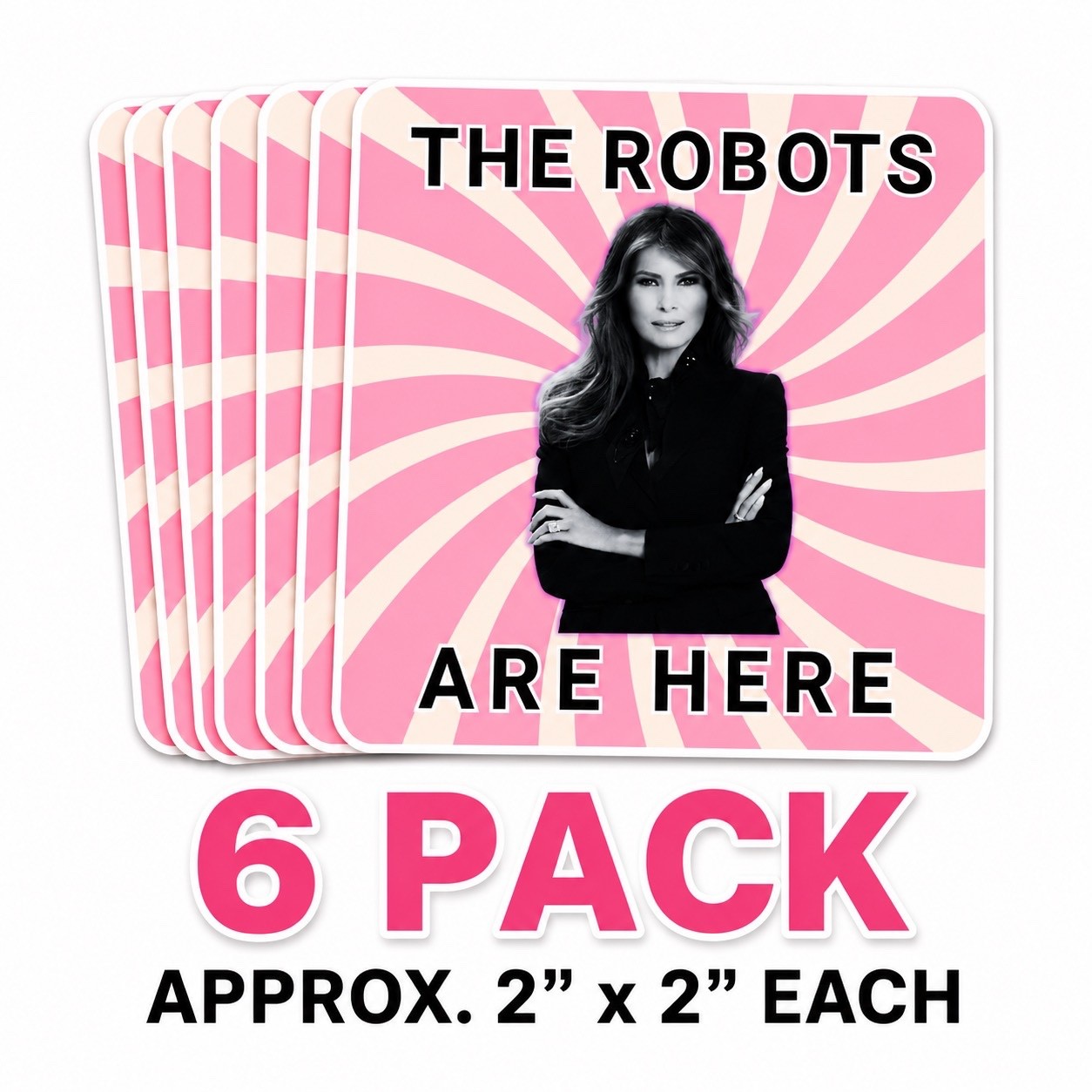 The Robots Are Here First Lady Sticker Meme Pack, Die Cut Waterproof Decals 6pcs