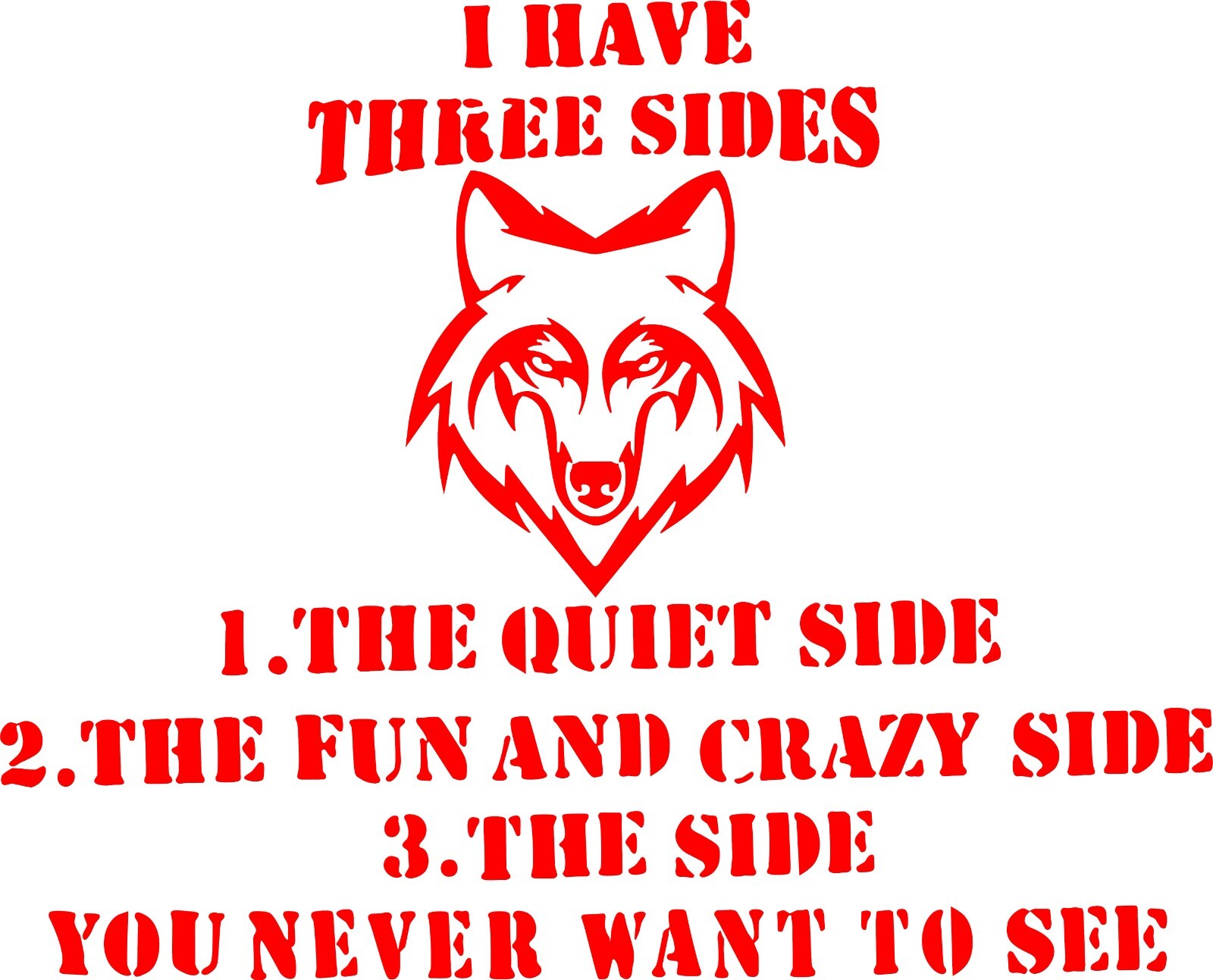 WOLF DECAL I HAVE THREE SIDES 6.8″ W x 5.5″ H
