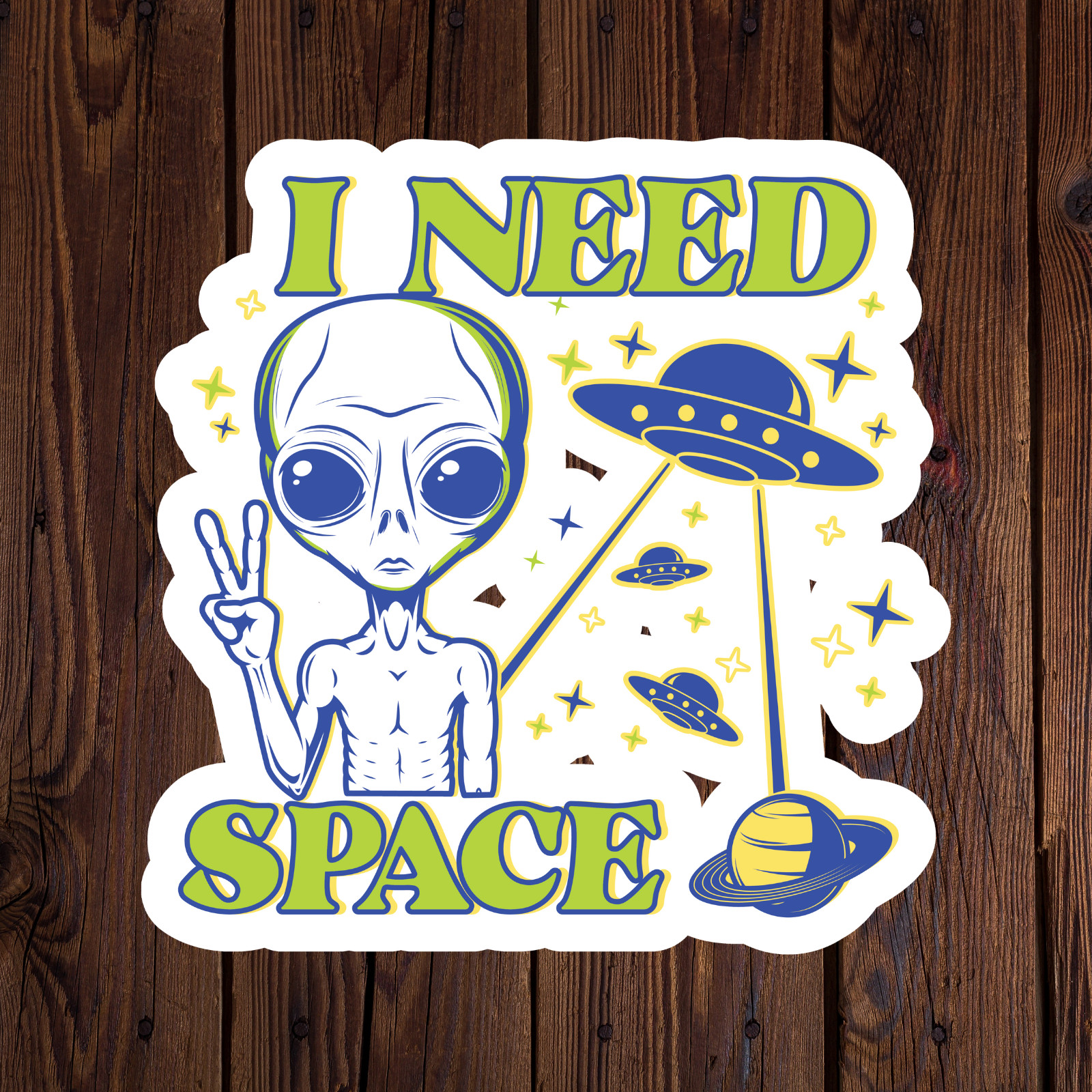Alien sticker vinyl decal I need space UFO peace funny novelty laptop mug
